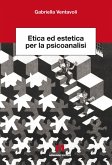 Etica ed estetica per la psicanalisi (eBook, PDF)