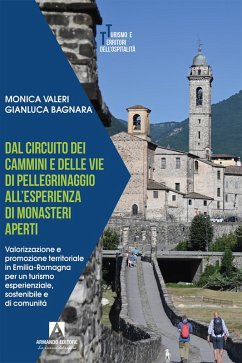 Dal circuito dei cammini e delle vie di pellegrinaggio all'esperienza di monasteri aperti (eBook, ePUB) - Bagnara, Gianluca; Valeri, Monica Dal circuito dei cammini e delle vie di pellegrinaggio all'esperienza di monasteri aperti (eBook, ePUB) - Bagnara, Gianluca; Valeri, Monica