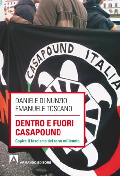 Dentro e fuori Casapound. Capire il fascismo del Terzo Millennio (eBook, ePUB) - Di Nunzio, Daniele; Toscano, Emanuele