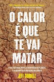 O Calor é Que Te Vai Matar (eBook, ePUB)