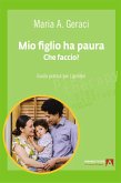 Mio figlio ha paura. Che faccio? (eBook, ePUB)
