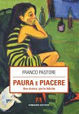 Paura e piacere. Una ricerca per la felicità (eBook, PDF)