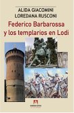 Federico Barbaroosa y los templarios en Lodi (eBook, ePUB)