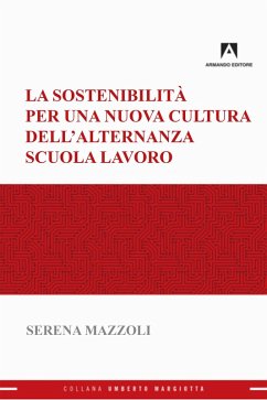 La sostenibilità per una nuova cultura dell'alternanza scuola-lavoro (eBook, ePUB) - Mazzoli, Serena