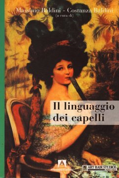 Il linguaggio dei capelli (eBook, PDF) - Baldini, Massimo; Baldini, Costanza Il linguaggio dei capelli (eBook, PDF) - Baldini, Massimo; Baldini, Costanza