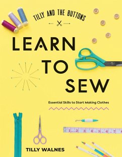 Tilly and the Buttons: Learn to Sew (eBook, ePUB) - Walnes, Tilly Tilly and the Buttons: Learn to Sew (eBook, ePUB) - Walnes, Tilly