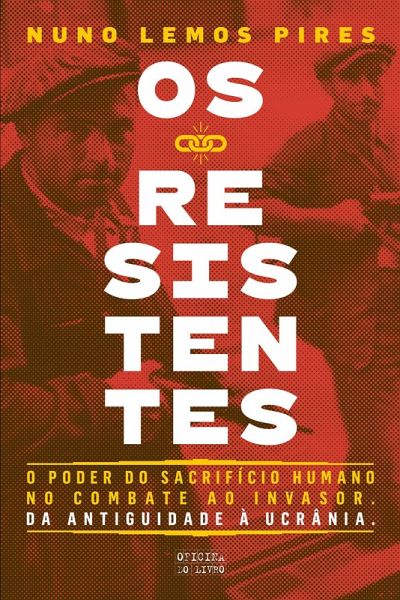 Os Resistentes - O Poder do Sacrifício Humano no Combate ao Invasor (eBook, ePUB) Os Resistentes - O Poder do Sacrifício Humano no Combate ao Invasor (eBook, ePUB)
