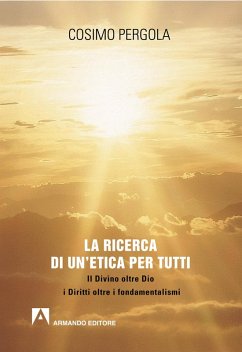 La ricerca di un'etica per tutti (eBook, PDF) - Pergola, Cosimo