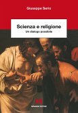 Scienza e religione. Un dialogo possibile (eBook, PDF)