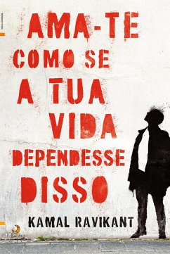 Cover Ama-Te Como Se a Tua Vida Dependesse Disso (eBook, ePUB)