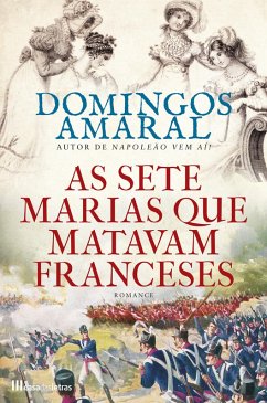 As Sete Marias que Matavam Franceses (eBook, ePUB) - Amaral, Domingos