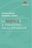 La bioetica e il paradosso delle apparenze (eBook, ePUB)
