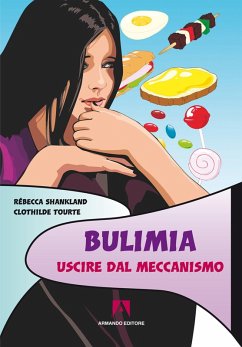 Bulimia Uscire dal meccanismo (eBook, PDF) - Shankland, Rebecca
