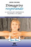 Dimagrire respirando. 12 esercizi per mantenersi in forma e in salute (eBook, PDF) Dimagrire respirando. 12 esercizi per mantenersi in forma e in salute (eBook, PDF)