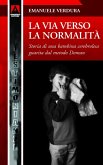 La via verso la normalità. Storia di una bambina cerebrolesa guarita con il metodo Doman (eBook, PDF)
