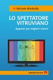 Lo spettatore vitruviano. Appunti per migliori visioni (eBook, ePUB)