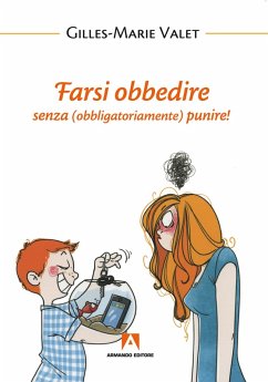 Farsi obbedire senza (obbligatoriamente) punire (eBook, PDF) - Valet, Gilles Marie