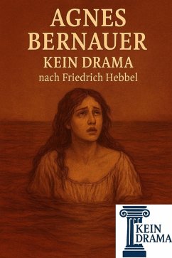Cover Agnes Bernauer - Kein Drama nach Friedrich Hebbel (eBook, ePUB)