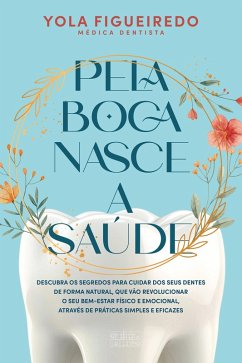 Pela Boca Nasce a Saúde (eBook, ePUB) - Figueiredo, Yola