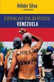 Estórias por trás da História: Venezuela (eBook, ePUB)