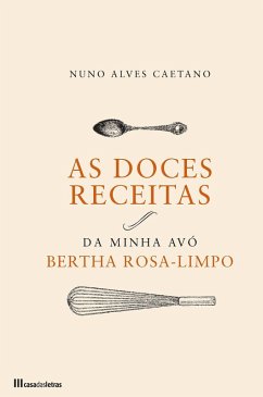 As Doces Receitas da Minha Avó Bertha Rosa-Limpo (eBook, ePUB) - Caetano, Nuno Alves