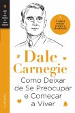 Como Deixar de Se Preocupar e Começar a Viver (eBook, ePUB)