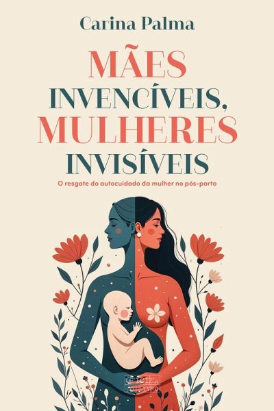 Mães Invencíveis Mulheres Invisíveis (eBook, ePUB) Mães Invencíveis Mulheres Invisíveis (eBook, ePUB)