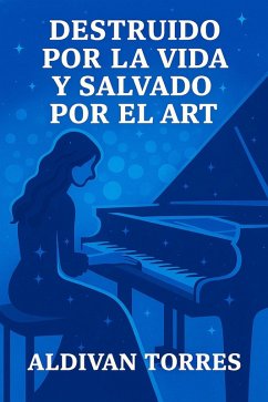 Cover Destruido por la Vida y Salvado por el Arte (eBook, ePUB)