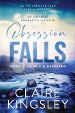 Obsession Falls - Entre o Amor e a Obsessão (eBook, ePUB) Obsession Falls - Entre o Amor e a Obsessão (eBook, ePUB)