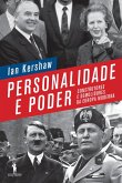 Personalidade e Poder - Construtores e Demolidores da Europa Moderna (eBook, ePUB)