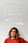 Catarina, Uma Incrível História Banal (eBook, ePUB)