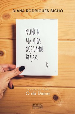 Nunca na Vida nos Vamos Beijar (eBook, ePUB) - Bicho, Diana Rodrigues Nunca na Vida nos Vamos Beijar (eBook, ePUB) - Bicho, Diana Rodrigues