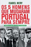 Os 5 Homens Que Mudaram Portugal Para Sempre (eBook, ePUB)