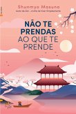 Não Te Prendas ao Que Te Prende (eBook, ePUB)
