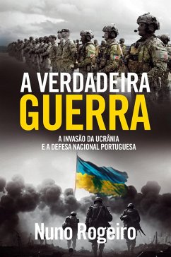 Cover A Verdadeira Guerra - A Invasão da Ucrânia e a Defesa Nacional Portuguesa (eBook, ePUB)