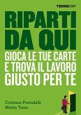 Riparti da qui. Gioca le tue carte e trova il lavoro giusto per te (eBook, ePUB)