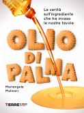 Olio di palma. La verità sull'ingrediente che ha invaso le nostre tavole (eBook, ePUB) Olio di palma. La verità sull'ingrediente che ha invaso le nostre tavole (eBook, ePUB)