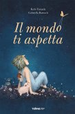 Il mondo ti aspetta (eBook, ePUB)