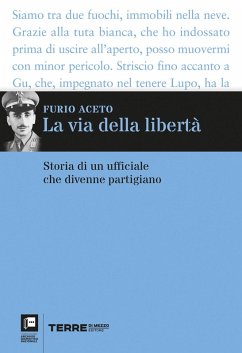La via della libertà (eBook, ePUB) - Aceto, Furio