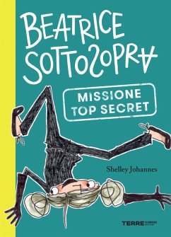 Cover Beatrice Sottosopra. Missione Top Secret (eBook, ePUB)