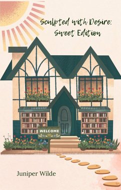 Sculpted with Desire: Sweet Edition (Maplewood Short Story Romances, #2.1) (eBook, ePUB) - Wilde, Juniper