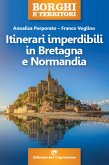 Itinerari imperdibili in Bretagna e Normandia (eBook, ePUB) Itinerari imperdibili in Bretagna e Normandia (eBook, ePUB)