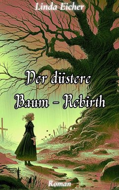 Der düstere Baum - Rebirth (eBook, ePUB) - Eicher, Linda