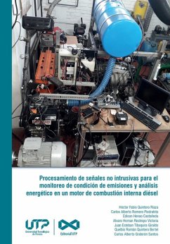 Procesamiento de señales no intrusivas para el monitoreo de condición de emisiones y análisis energético en un motor de combustión interna diésel (eBook, PDF) - Quintero Riaza, Héctor Fabio; Romero Piedrahita, Carlos Alberto; Henao Castañeda, Edison; Restrepo Victoria, Alvaro Hernan; Tibaquira Giraldo, Juan Esteban; Quintero Bertel, Quelbis Román; Graterón Santos, Carlos Alberto