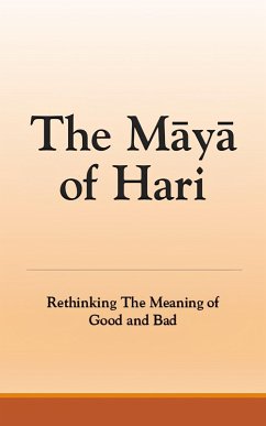 Cover The Maya of Hari: Rethinking The Meaning of Good and Bad (eBook, ePUB)