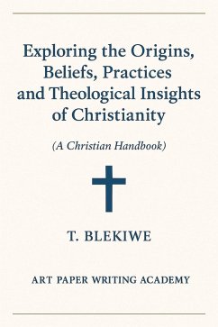 Cover Exploring the Origins, Beliefs, Practices, and Theological Insights of Christianity (eBook, ePUB)