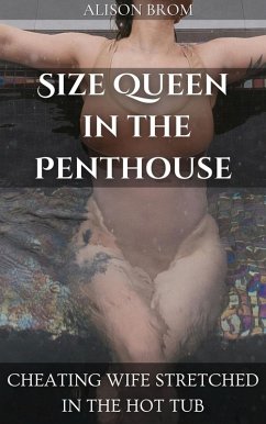 Cover Size Queen In The Penthouse - Cheating Wife Stretched In The Hot Tub (eBook, ePUB)