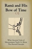 Rama and His Bow of Time: What Ancient Units of Measurement Teach Us About This Eternal Principle (eBook, ePUB)