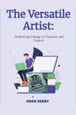 The Versatile Artist: Embracing Change in Character and Context (SMG Academy Master Classes, #4) (eBook, ePUB)