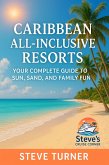 Caribbean All-Inclusive Resorts: Your Complete Guide To Sun, Sand and Family Fun (Vacation Guides, #1) (eBook, ePUB)